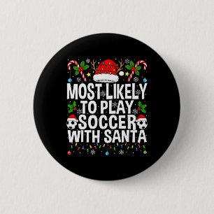 Most Likely To Play Soccer With Santa Funny Christ 6 Cm Round Badge