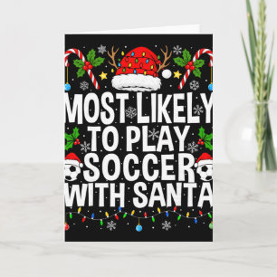 Most Likely To Play Soccer With Santa Funny Christ Card