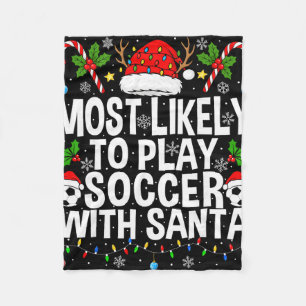 Most Likely To Play Soccer With Santa Funny Christ Fleece Blanket