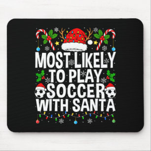 Most Likely To Play Soccer With Santa Funny Christ Mouse Mat
