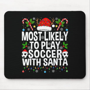 Most Likely To Play Soccer With Santa Funny Christ Mouse Mat