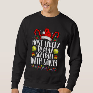 Most Likely To Play Softball With Santa Family Sweatshirt