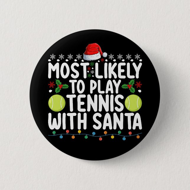 Most Likely To Play Tennis With Santa Christmas 6 Cm Round Badge (Front)