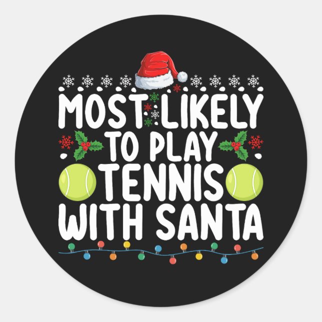 Most Likely To Play Tennis With Santa Christmas Classic Round Sticker (Front)