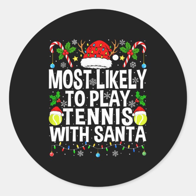 Most Likely To Play Tennis With Santa Funny Christ Classic Round Sticker (Front)