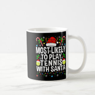 Most Likely To Play Tennis With Santa Funny Christ Coffee Mug