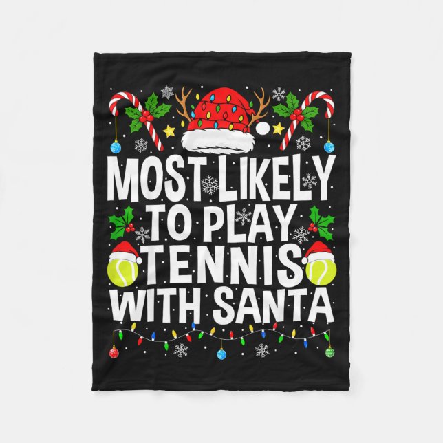 Most Likely To Play Tennis With Santa Funny Christ Fleece Blanket (Front)