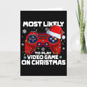 Most Likely To Play Video Game On Christmas 1 Card