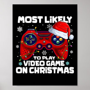 Most Likely To Play Video Game On Christmas 1 Poster