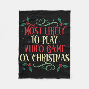 Most Likely To Play Video Game On Christmas Family Fleece Blanket