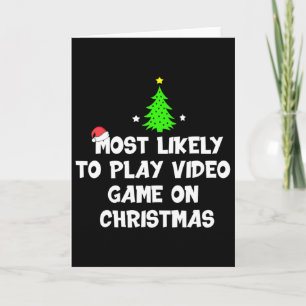 Most Likely To Play Video Game On Christmas Funny Card