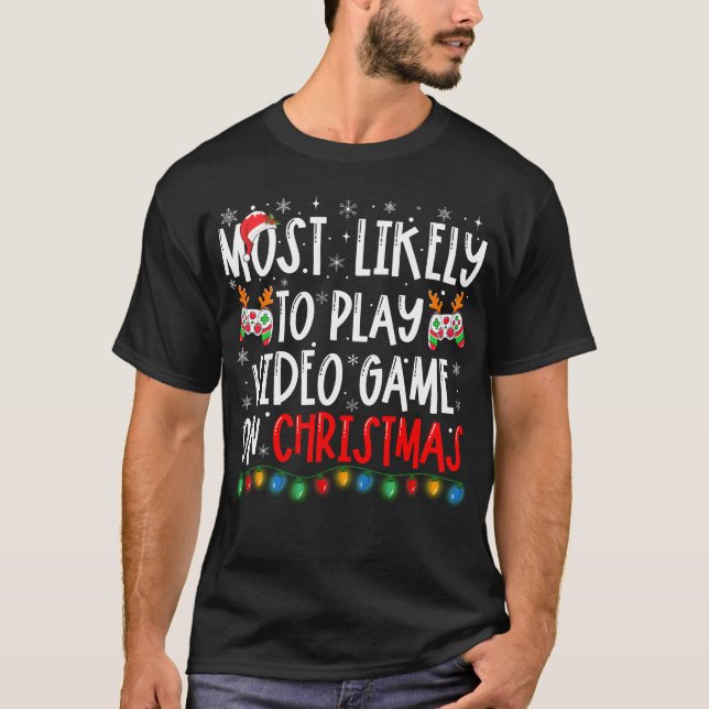 Most Likely To Play Video Game On Christmas Gamer T-Shirt (Front)