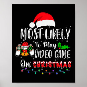 Most Likely To Play Video Game On Christmas Santa  Poster