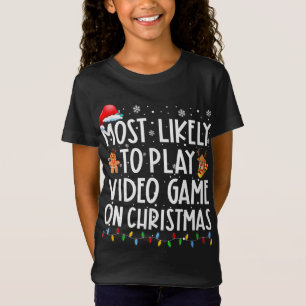 Most Likely To Play Video Game On Christmas Santa  T-Shirt