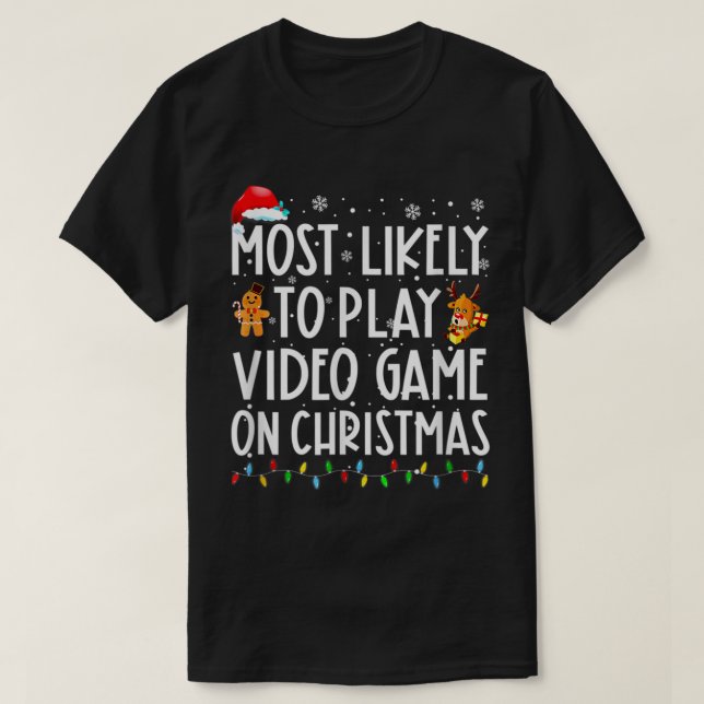 Most Likely To Play Video Game On Christmas Santa  T-Shirt (Design Front)