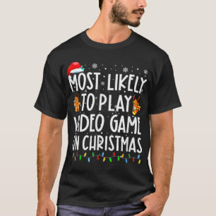 Most Likely To Play Video Game On Christmas Santa  T-Shirt
