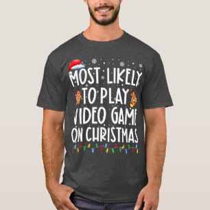 Most Likely To Play Video Game On Christmas Santa T-Shirt