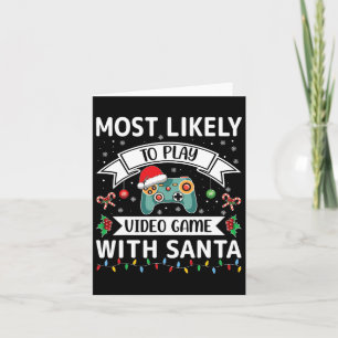Most Likely To Play Video Game With Santa Funny Fa Card