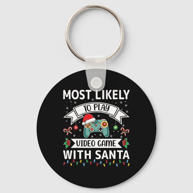 Most Likely To Play Video Game With Santa Funny Fa Key Ring (Front)