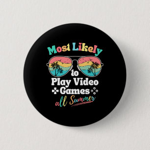 Most Likely To Play Video Games All Summer Funny G 6 Cm Round Badge