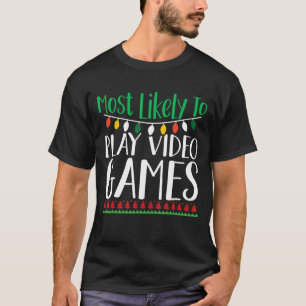 Most Likely To Play Video Games Christmas Family T-Shirt