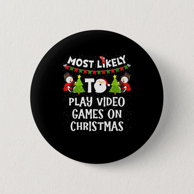 Most Likely To Play Video Games Funny Christmas Ga 6 Cm Round Badge (Front)