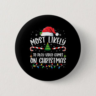 Most Likely To Play Video Games On Christmas Famil 6 Cm Round Badge