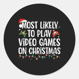 Most Likely To Play Video Games on Christmas Famil Classic Round Sticker