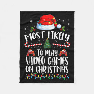 Most Likely To Play Video Games On Christmas Famil Fleece Blanket