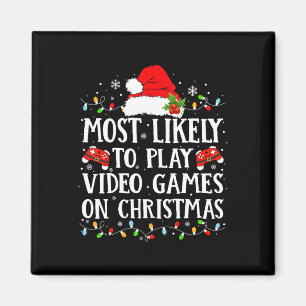 Most Likely To Play Video Games On Christmas Famil Magnet
