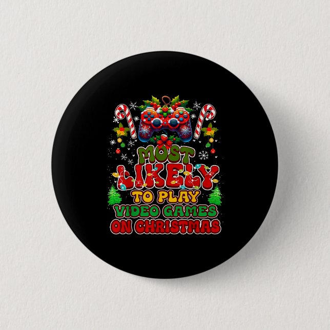 Most Likely To Play Video Games On Christmas Funny 6 Cm Round Badge (Front)