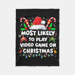 Most Likely To Play Video Games On Christmas Funny Fleece Blanket
