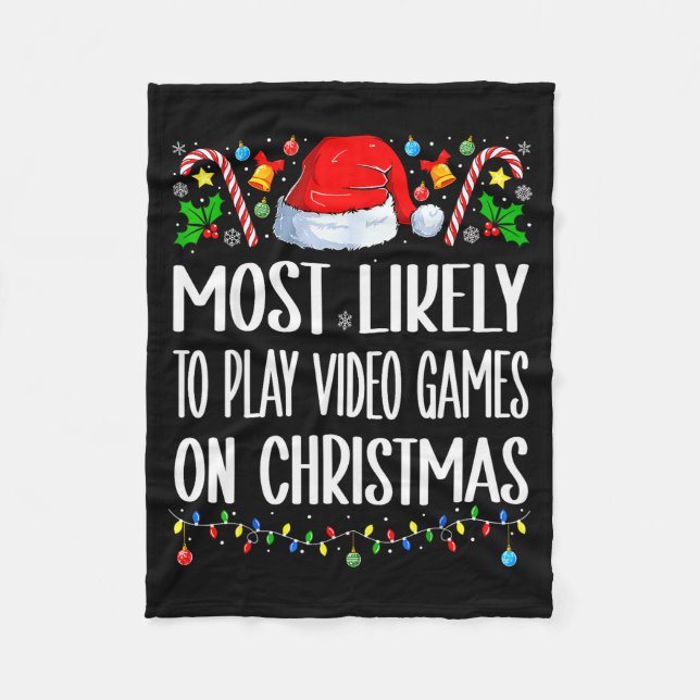 Most Likely To Play Video Games On Christmas Funny Fleece Blanket (Front)
