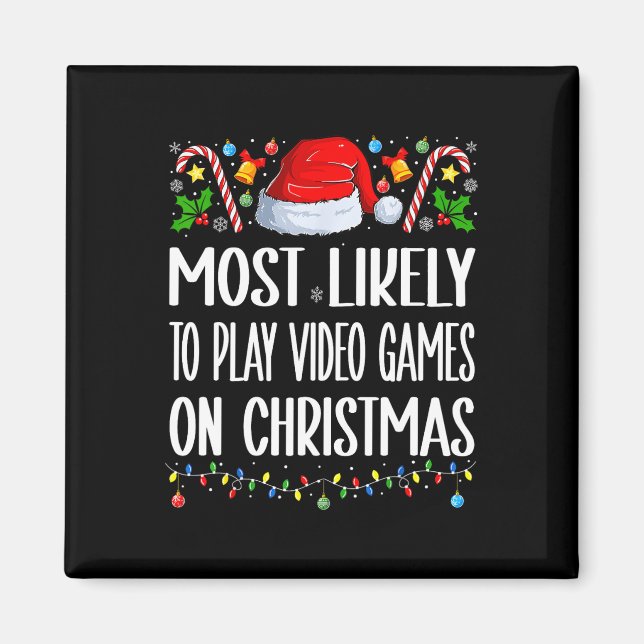 Most Likely To Play Video Games On Christmas Funny Magnet (Front)