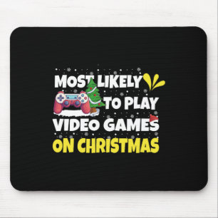 Most Likely To Play Video Games On Christmas Funny Mouse Mat