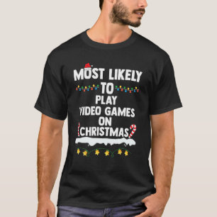 Most Likely To Play Video Games On Christmas Funny T-Shirt