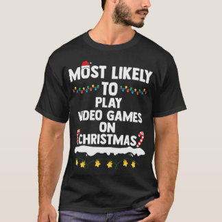 Most Likely To Play Video Games On Christmas Funny T-Shirt