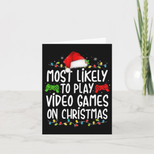 Most Likely To Play Video Games On Christmas Gamer Card