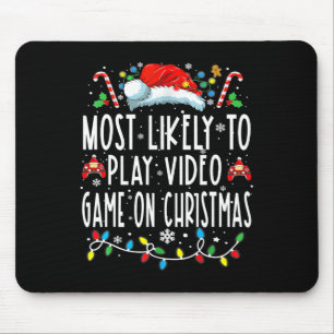 Most Likely To Play Video Games On Christmas Gamer Mouse Mat