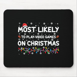 Most Likely To Play Video Games On Christmas Gamer Mouse Mat