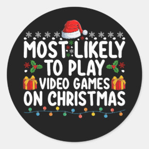 Most Likely To Play Video Games On Christmas Gamin Classic Round Sticker
