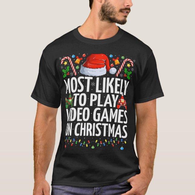Most Likely To Play Video Games On Christmas Gamin T-Shirt (Front)