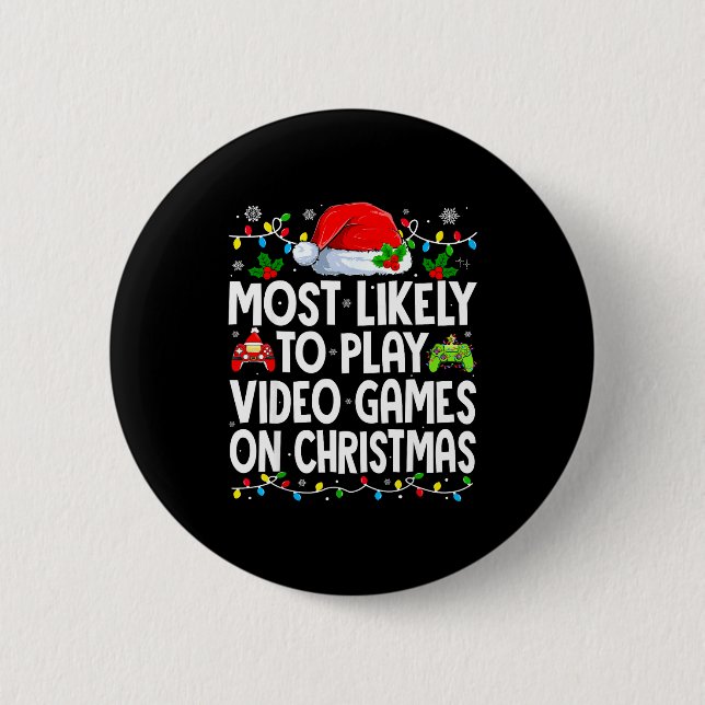 Most Likely To Play Video Games On Christmas Match 6 Cm Round Badge (Front)