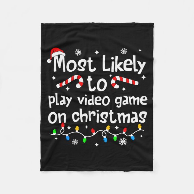 Most Likely To Play Video Games On Christmas Match Fleece Blanket (Front)