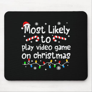 Most Likely To Play Video Games On Christmas Match Mouse Mat