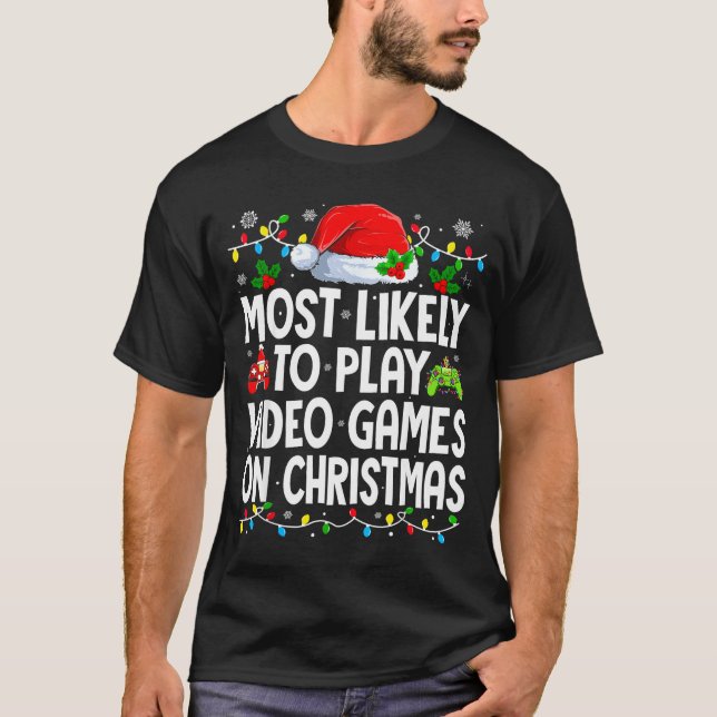 Most Likely To Play Video Games On Christmas Match T-Shirt (Front)