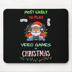 Most Likely To Play Video Games On Christmas  Mouse Mat