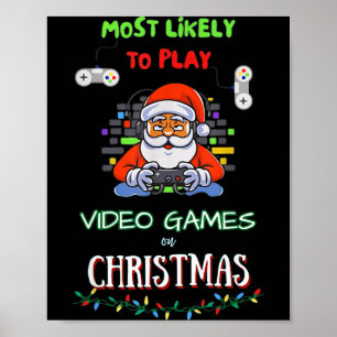 Most Likely To Play Video Games On Christmas  Poster