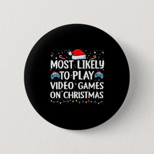 Most Likely To Play Video Games On Christmas Video 6 Cm Round Badge