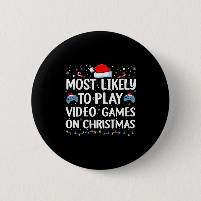 Most Likely To Play Video Games On Christmas Video 6 Cm Round Badge (Front)